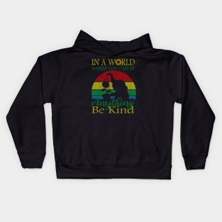 In A World Where You Can Be Anything Be Kind Kids Hoodie